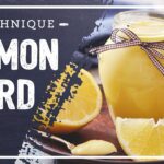 Comment faire le lemon curd ?