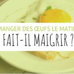 Comment manger le matin pour maigrir ?