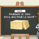 Pourquoi le tofu n'est pas bon pour la santé ?