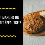 Pourquoi manger du pain d'épeautre ?