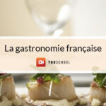 Quelle est la place de la gastronomie française dans le monde ?