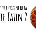 Quelle est l'origine de la tarte Tatin ?