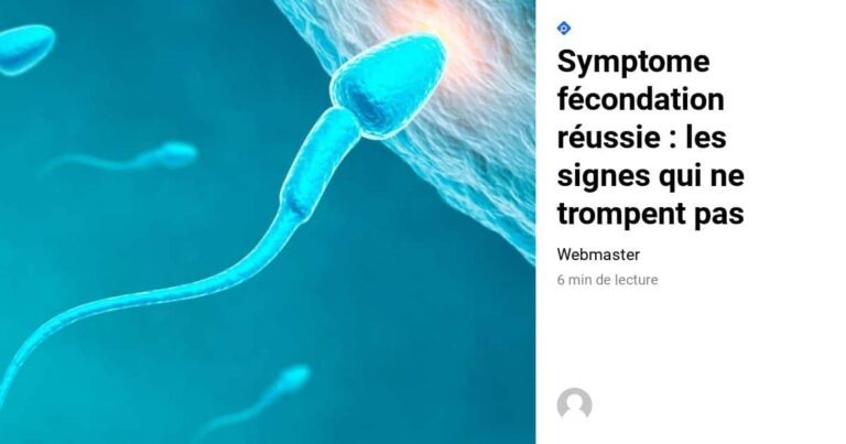 Quels sont les signes d'une fécondation réussie ?